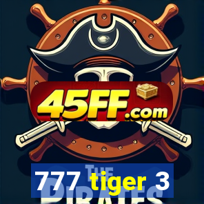 777 tiger 3